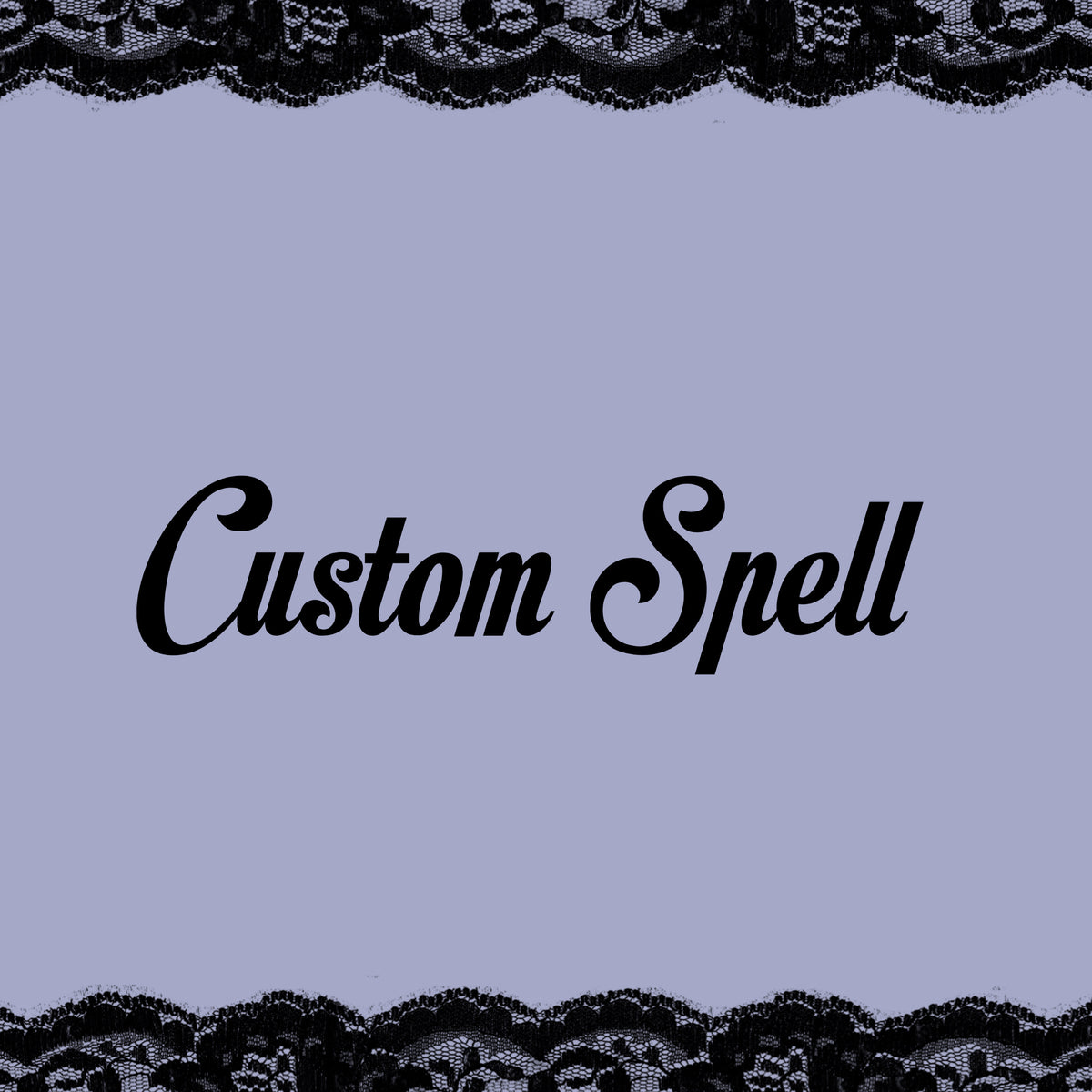 custom spell - *requires consultation before booking*