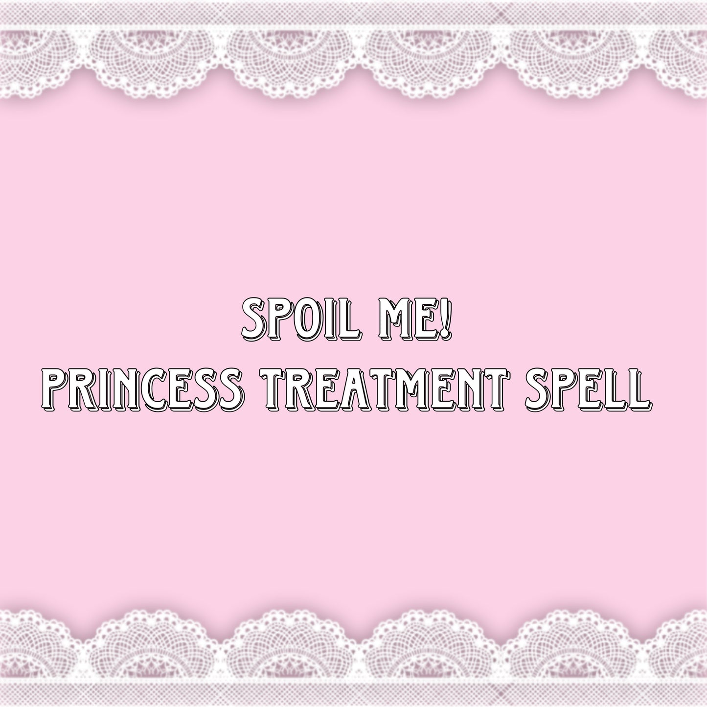 spoil me! - princess treatment spell