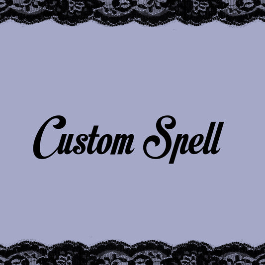 custom spell - *requires consultation before booking*