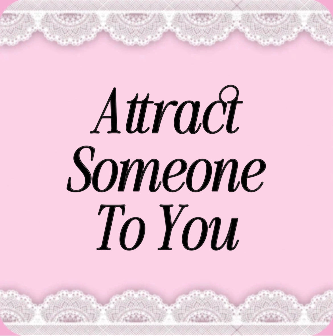 attraction mini spell - attract someone specific to you